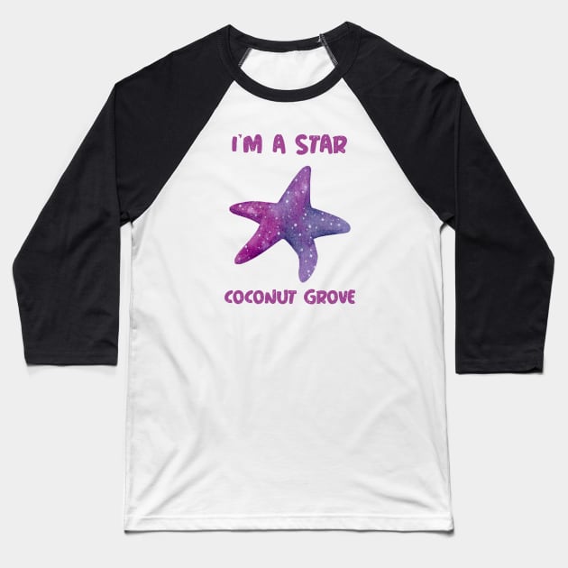 I'm A Star In Coconut Grove Florida Baseball T-Shirt by Be Yourself Tees